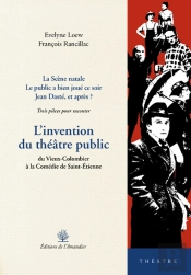L'Invention Du Théâtre Public ; Du Vieux Colombier À La Comédie De Saint-Étienne