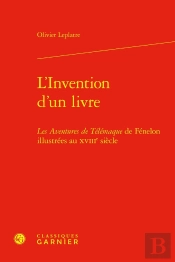 L'Invention D'Un Livre : Les Aventures De Télemaque De Fénelon Illustrées Au Xviiie Siècle