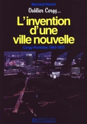 L'Invention D'Une Ville Nouvelle : Cergy-Pontoise, 1965-1975