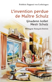 L'Invention Perdue De Maiîre Schulz : Ijinadenn Kollet Mestr Schulz