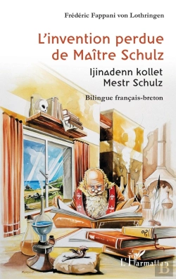 Bertrand.pt - L'Invention Perdue De Maiîre Schulz : Ijinadenn Kollet Mestr Schulz