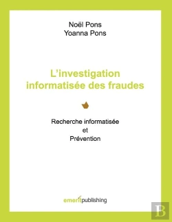 Bertrand.pt - L'Investigation Informatisée Des Fraudes ; Recherche Informatisée Et Prévention