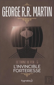 L'Invincible Forteresse T.5 ; Le Trone De Fer