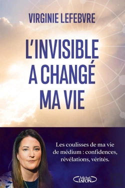 Bertrand.pt - L'Invisible A Changé Ma Vie : Les Coulisses De Ma Vie De Médium : Confidences, Révélations, Vérités