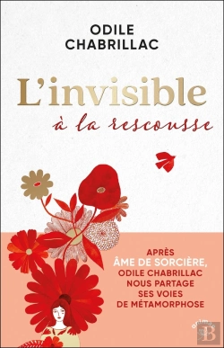 Bertrand.pt - L'Invisible À La Rescousse : Après Âme De Sorcière, Odile Chabrillac Nous Partage Ses Voies De Métamorphose