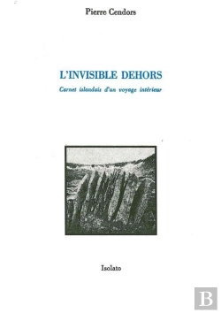Bertrand.pt - L'Invisible Dehors ; Carnets Islandais D'Un Voyage Intérieur