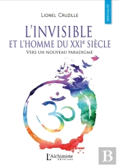 L'Invisible Et L'Homme Du Xxie Siècle : Vers Un Nouveau Paradigme