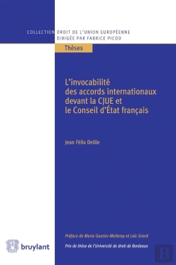 Bertrand.pt - L'Invocabilité Des Accords Internationaux Devant La Cjue Et Le Conseil D'Etat Français
