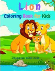 Lion Coloring Book For Kids - Perfect Gift For Children Who Love Lions