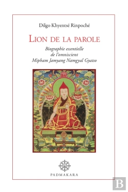 Bertrand.pt - Lion De La Parole, Biographie Essentielle De L'Omniscient Mipham Namgyal Gyatso