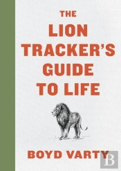 Lion Tracker'S Guide To Life