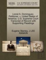 Lionel A. Dominguez, Petitioner, V. United States Of America. U.S. Supreme Court Transcript Of Record With Supporting Pleadings