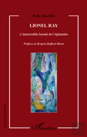 Lionel Ray ; L'Intarissable Beauté De L'Éphémère