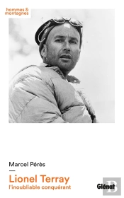 Lionel Terray ; L'Inoubliable Conquérant