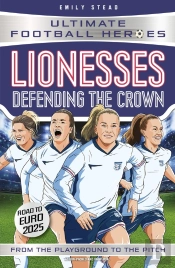 Lionesses: Defending The Crown (Ultimate Football Heroes)