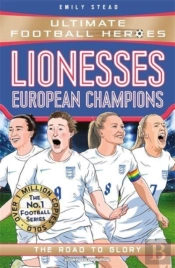 Lionesses: European Champions (Ultimate Football Heroes - The No.1 Football Series)