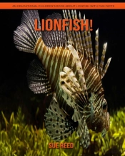 Lionfish! An Educational Children'S Book About Lionfish With Fun Facts
