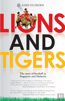 Bertrand.pt - Lions And Tigers: The Story Of Football In Singapore And Malaysia
