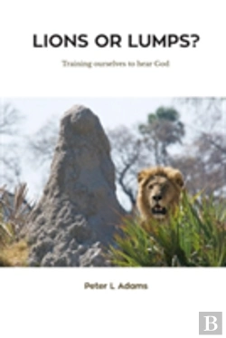 Bertrand.pt - Lions Or Lumps?: Training Ourselves To Hear God