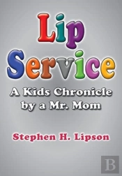 Lip Service: A Kids Chronicle By A Mr. M