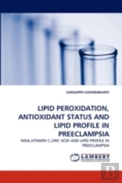 Lipid Peroxidation, Antioxidant Status And Lipid Profile In Preeclampsia
