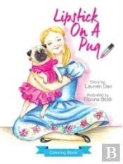 Lipstick On A Pug - Coloring Book