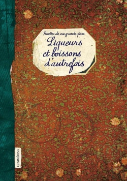 Bertrand.pt - Liqueurs Et Boissons D'Autrefois : Recettes De Nos Grands-Pères