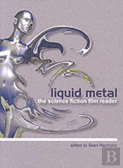 Liquid Metal Â€“ The Science Fiction Film Reader