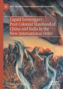 Liquid Sovereignty: Post-Colonial Statehood Of China And India In The New International Order