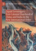 Liquid Sovereignty: Post-Colonial Statehood Of China And India In The New International Order