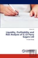 Liquidity, Profitability And Risk Analysis Of E.I.D Parry Sugars Ltd
