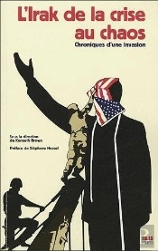 L'Irak De La Crise Au Chaos ; Chroniques D'Une Invasion