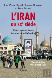 L'Iran Au Xx Siècle ; Entre Nationalisme, Islam Et Mondialisation
