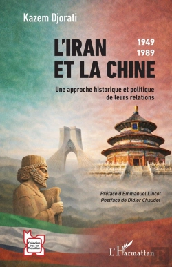 Bertrand.pt - L'Iran Et La Chine : 1949-1989  Une Approche Historique Et Politique De Leurs Relations