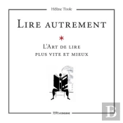 Lire Autrement ? Un Art De Lire Plus Vite Et Mieux