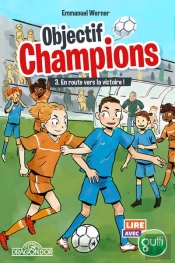 Lire Avec Gulli - Objectif Champions - Tome 3 En Route Vers La Victoire ! - Vol03