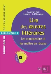 Lire Des Oeuvres Littéraires ; Les Comprendre Et Les Mettre En Réseau