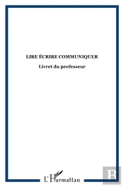 Lire Ecrire Communiquer ; Methode D'Apprentissage De La Lecture Et De L'Ecriture Pour Les Adultes