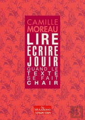 Lire, Ecrire, Jouir. Quand Le Texte Se Fait Chair