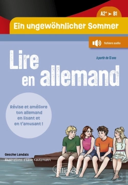 Bertrand.pt - Lire En... : Allemand : Ein Ungewohnlicher Sommer. Un Été Pas Comme Les Autres (A2+-B1) : Révise Ton Vocabulaire Et Améliore Ton Niveau En Allemand En Lisant Une Histoire Riche D'Aventures Et En T'Am