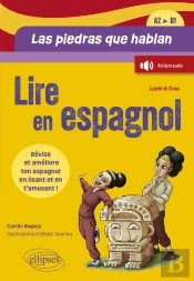 Lire En Espagnol. Las Piedras Que Hablan (A2-B1)