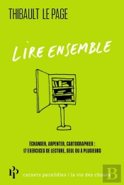 Lire Ensemble : Échanger, Arpenter, Cartographier ; 17 Exercices De Lecture, Seul Ou À Plusieurs