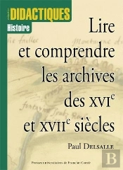 Lire Et Comprendre Les Archives Des Xvie Et Xviie Siècles