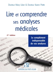 Lire Et Comprendre Ses Analyses Médicales : Le Complément Indispensable De Vos Analyses (3e Édition)