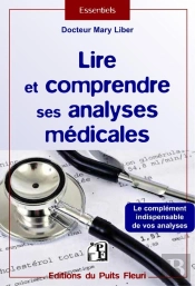 Lire Et Comprendre Ses Analyses Médicales ; Le Complément Indispensable De Vos Analyses
