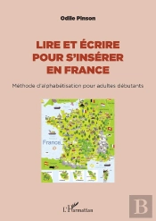 Lire Et Écrire Pour S'Insérer En France ; Méthode D'Alphabetisation Pour Adultes Débutants
