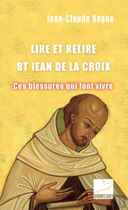 Bertrand.pt - Lire Et Relire Jean De La Croix. : Ces Blessures Qui Font Vivre