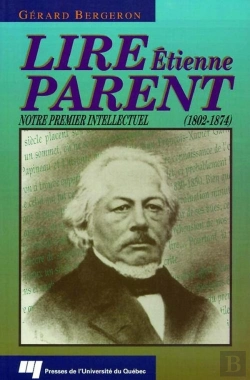 Bertrand.pt - Lire Etienne Parent (1802-1874). Notre Premier Intellectuel