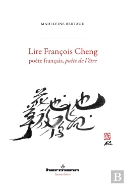 Bertrand.pt - Lire François Cheng : Poète Français, Poète De L'Être