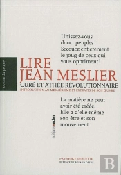 Lire Jean Meslier, Curé Et Athée Révolutionnaire : Introduction Au Mesliérisme Et Extraits